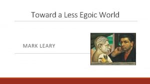 Toward a Less Egoic World MARK LEARY 1976