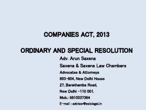 COMPANIES ACT 2013 ORDINARY AND SPECIAL RESOLUTION Adv