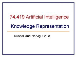 74 419 Artificial Intelligence Knowledge Representation Russell and