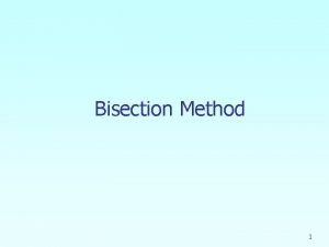 Bisection Method 1 Basis of Bisection Method Theorem