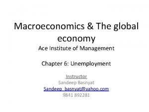 Macroeconomics The global economy Ace Institute of Management