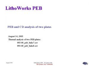Litho Works PEB and CD analysis of two