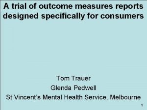 A trial of outcome measures reports designed specifically