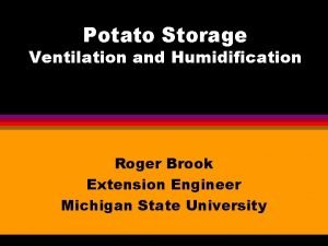 Potato Storage Ventilation and Humidification Roger Brook Extension