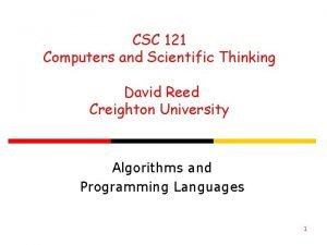 CSC 121 Computers and Scientific Thinking David Reed