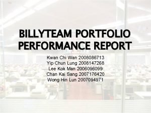 BILLYTEAM PORTFOLIO PERFORMANCE REPORT Kwan Chi Wan 2008086713