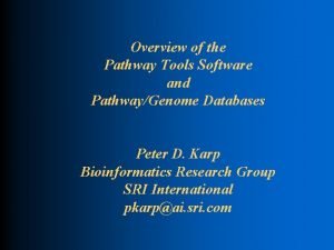 Overview of the Pathway Tools Software and PathwayGenome