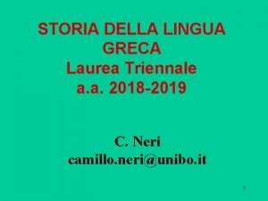 STORIA DELLA LINGUA GRECA Laurea Triennale a a