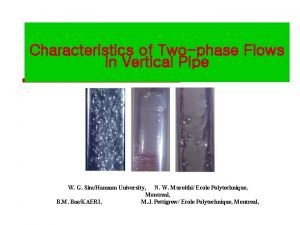 Characteristics of Twophase Flows in Vertical Pipe W