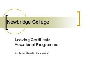 Newbridge College Leaving Certificate Vocational Programme Mr Declan