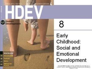 8 Early Childhood Social and Emotional Development Copyright