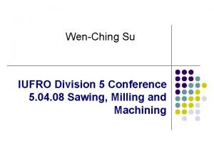 WenChing Su IUFRO Division 5 Conference 5 04