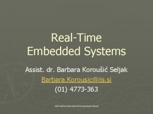 RealTime Embedded Systems Assist dr Barbara Koroui Seljak