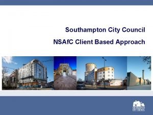 Southampton City Council NSAf C Client Based Approach