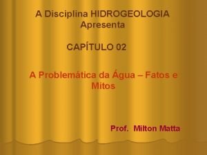 A Disciplina HIDROGEOLOGIA Apresenta CAPTULO 02 A Problemtica