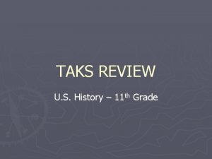 TAKS REVIEW U S History 11 th Grade