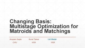 Changing Basis Multistage Optimization for Matroids and Matchings