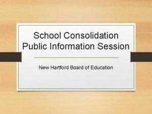 School Consolidation Public Information Session New Hartford Board