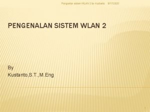 Pengantar sistem WLAN 2 by Kustanto 9172020 PENGENALAN