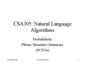 CSA 305 Natural Language Algorithms Probabilistic Phrase Structure