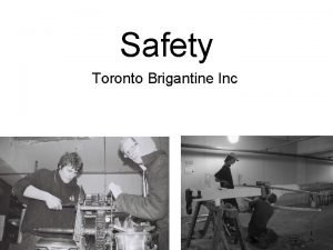 Safety Toronto Brigantine Inc 1 Safety is our