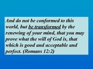 Do not be conformed to this world