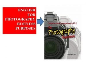 ENGLISH FOR PHOTOGRAPHY BUSINESS PURPOSES SHIFTING FROM STUDYING
