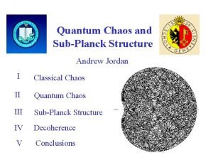Quantum Chaos and SubPlanck Structure Andrew Jordan I