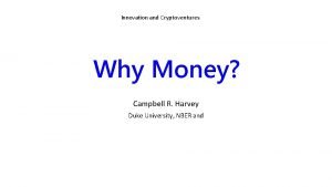 Innovation and Cryptoventures Why Money Campbell R Harvey