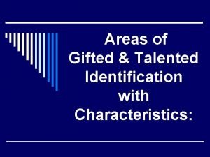 Areas of Gifted Talented Identification with Characteristics General