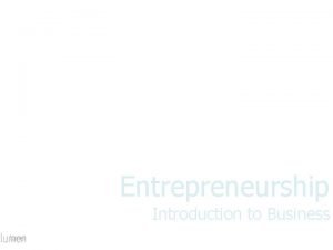 Entrepreneurship Introduction to Business Small Business Small businesses