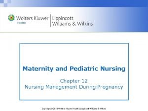 Maternity and Pediatric Nursing Chapter 12 Nursing Management
