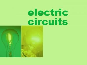 electric circuits A circuit is a closed pathway
