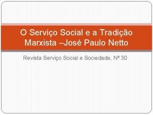 O Servio Social e a Tradio Marxista Jos