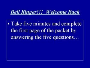 Bell Ringer Welcome Back Take five minutes and