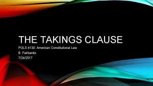 THE TAKINGS CLAUSE POLS 4130 American Constitutional Law