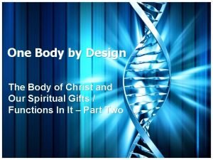 One Body by Design The Body of Christ