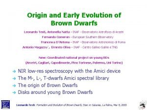 Origin and Early Evolution of Brown Dwarfs Leonardo