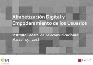 Alfabetizacin Digital y Empoderamiento de los Usuarios Instituto