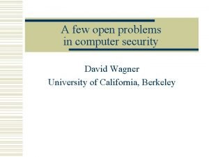 A few open problems in computer security David