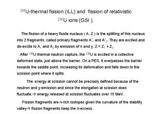 235 Uthermal fission ILL and fission of relativistic