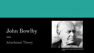 Attachment theory bowlby