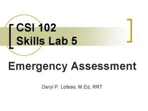 CSI 102 Skills Lab 5 Emergency Assessment Daryl