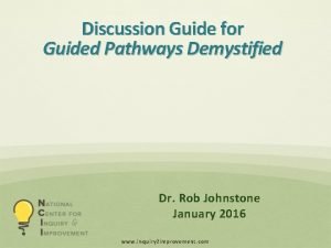 Discussion Guide for Guided Pathways Demystified Dr Rob