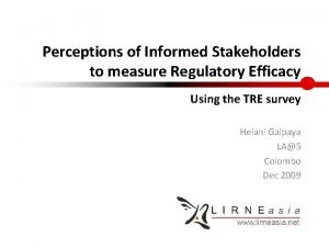 Perceptions of Informed Stakeholders to measure Regulatory Efficacy