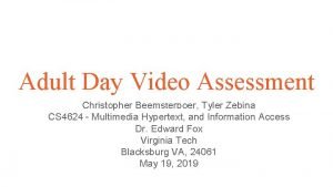 Adult Day Video Assessment Christopher Beemsterboer Tyler Zebina