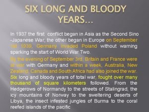 SIX LONG AND BLOODY YEARS In 1937 the