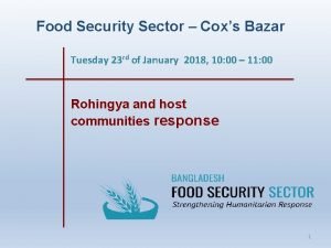 Food Security Sector Coxs Bazar Tuesday 23 rd