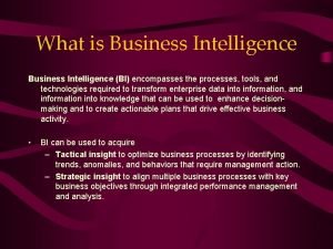 What is Business Intelligence BI encompasses the processes