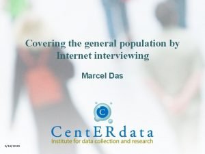 Covering the general population by Internet interviewing Marcel